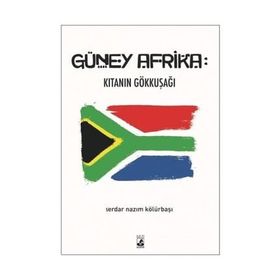 Güney Afrika: Kıtanın Gökkuşağı - Serdar Nazım