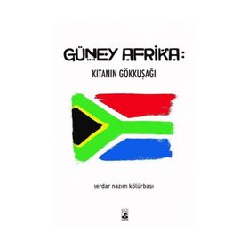 Güney Afrika: Kıtanın Gökkuşağı - Serdar Nazım