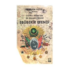 Güney Afrika’da Bir Müşid-i Kamil Ebubekir Efendi - İbrahim Güzel