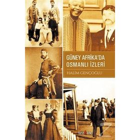Güney Afrika’da Osmanlı İzleri - Halim Gençoğlu
