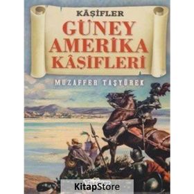 Güney Amerika Kaşifleri - Muzaffer Taşyürek