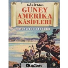 Güney Amerika Kaşifleri - Muzaffer Taşyürek
