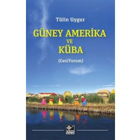 Güney Amerika ve Küba - Tülin Uygur - Kaynak Yayınları