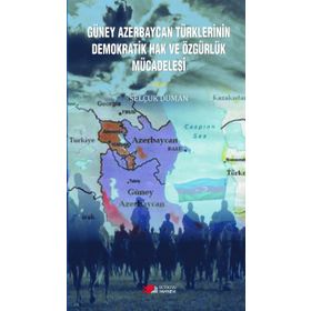 Güney Azerbaycan Türklerinin Demokratik Hak ve Özgürlük Mücadelesi - Selçuk Duran