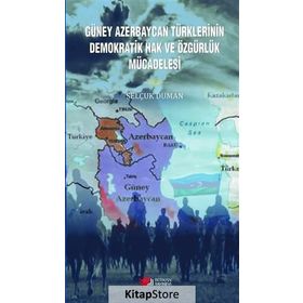 Güney Azerbaycan Türklerinin Demokratik Hak ve Özgürlük Mücadelesi - Selçuk Duran