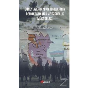 Güney Azerbaycan Türklerinin Demokratik Hak ve Özgürlük Mücadelesi - Selçuk Duran