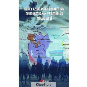 Güney Azerbaycan Türklerinin Demokratik Hak ve Özgürlük Mücadelesi - Selçuk Duran
