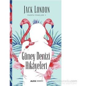 Güney Denizi Hikayeleri - Jack London
