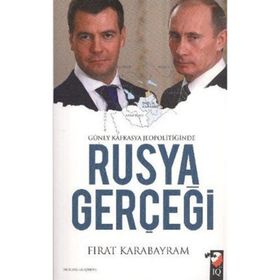 GÜNEY KAFKASYA JEOPOLİTİĞİNDE RUSYA GERÇEĞİ - FIRAT KARABAYRAM