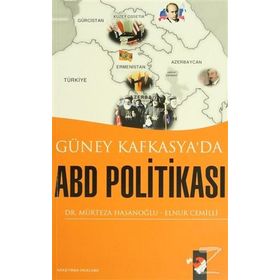 GÜNEY KAFKASYA´DA ABD POLİTİKASI - MÜRTEZA HASANOĞLU, ELNUR CEMILLI