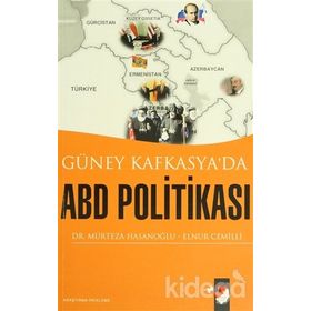 GÜNEY KAFKASYA´DA ABD POLİTİKASI - MÜRTEZA HASANOĞLU, ELNUR CEMILLI