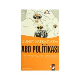 GÜNEY KAFKASYA´DA ABD POLİTİKASI - MÜRTEZA HASANOĞLU, ELNUR CEMILLI