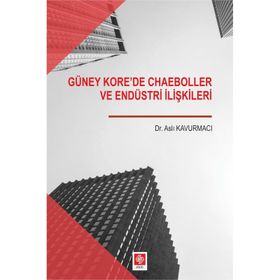 Güney Korede Chaeboller ve Endüstri İlişkileri Aslı Kavurmacı