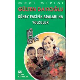 Güney Pasifik Adalarına Yolculuk - Gülten Dayıoğlu