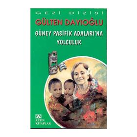 Güney Pasifik Adalarına Yolculuk - Gülten Dayıoğlu