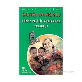 Güney Pasifik Adalarına Yolculuk - Gülten Dayıoğlu