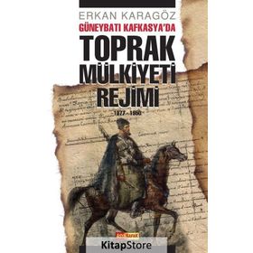 Güneybatı Kafkasya’da Toprak Mülkiyeti Rejimi - Erkan Karagöz