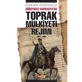 Güneybatı Kafkasya’da Toprak Mülkiyeti Rejimi - Erkan Karagöz