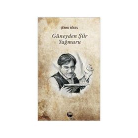 GÜNEYDEN ŞİİR YAĞMURU - ŞERKO BEKES