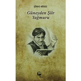 GÜNEYDEN ŞİİR YAĞMURU - ŞERKO BEKES