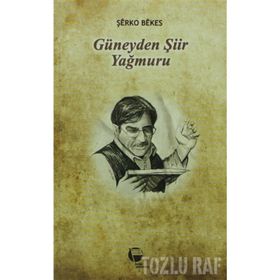 GÜNEYDEN ŞİİR YAĞMURU - ŞERKO BEKES