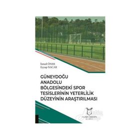 Güneydoğu Anadolu Bölgesindeki Spor Tesislerinin Yeterlilik Düzeyinin Araştırılması - Kolektif