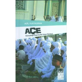 "GÜNEYDOĞU ASYA'DA BIR İSLAM BELDESI" AÇE - ADIL YURTKURAN (ISBN:3000664100479)