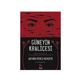 GÜNEYİN KRALİÇESİ - ARTURO PEREZ-REVERTE