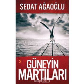 Güneyin Martıları - Sedat Ağaoğlu