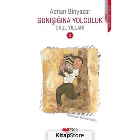 Günışığına Yolculuk - Okul Yılları 3 - Adnan Binyazar