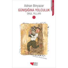 Günışığına Yolculuk - Okul Yılları 3 - Adnan Binyazar