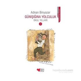 Günışığına Yolculuk - Okul Yılları 3 - Adnan Binyazar