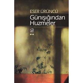 GÜNIŞIĞINDAN HUZMELER - ESER ÜRÜNCÜ