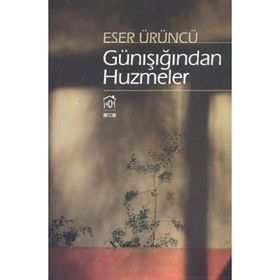 GÜNIŞIĞINDAN HUZMELER - ESER ÜRÜNCÜ