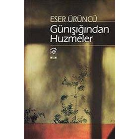 GÜNIŞIĞINDAN HUZMELER - ESER ÜRÜNCÜ
