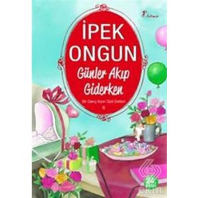 GÜNLER AKIP GIDERKEN BIR GENÇ KIZIN GIZLI DEFTERI 8 - İPEK ONGUN