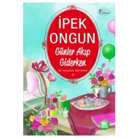 GÜNLER AKIP GIDERKEN BIR GENÇ KIZIN GIZLI DEFTERI 8 - İPEK ONGUN