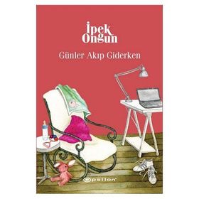 GÜNLER AKIP GIDERKEN BIR GENÇ KIZIN GIZLI DEFTERI 8 - İPEK ONGUN