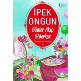 GÜNLER AKIP GIDERKEN - İPEK ONGUN