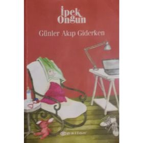 GÜNLER AKIP GIDERKEN - İPEK ONGUN