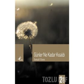 GÜNLER NE KADAR KISALDI - İSMAIL ÖZEN