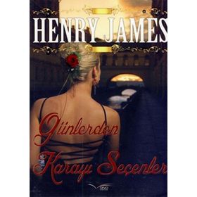 GÜNLERDEN KARAYI SEÇENLER - HENRY JAMES