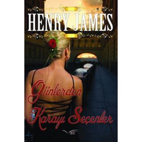 GÜNLERDEN KARAYI SEÇENLER - HENRY JAMES