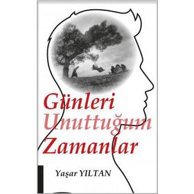 Günleri Unuttuğum Zamanlar - Yaşar Yıltan