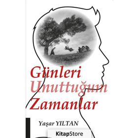 Günleri Unuttuğum Zamanlar - Yaşar Yıltan