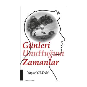 Günleri Unuttuğum Zamanlar - Yaşar Yıltan