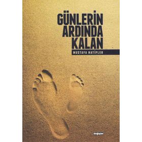 GÜNLERIN ARDINDA KALAN - MUSTAFA HATIPLER