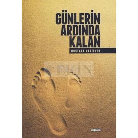 GÜNLERIN ARDINDA KALAN - MUSTAFA HATIPLER
