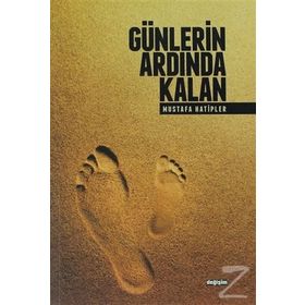 GÜNLERIN ARDINDA KALAN - MUSTAFA HATIPLER