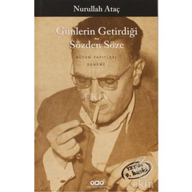 GÜNLERİN GETİRDİĞİ - SÖZDEN SÖZE - NURULLAH ATAÇ